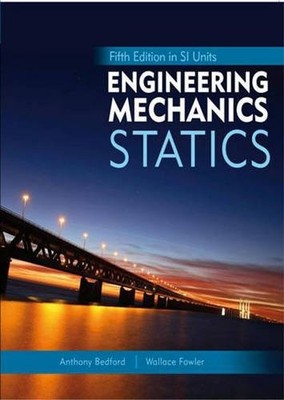 Engineering Mechanics: Statics, in SI Units,Anthony Bedford, Wal