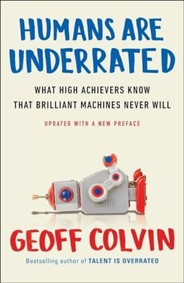 Humans Are Underrated: What High Achi..., Colvin, Geoff