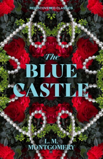 The Blue Castle by L M Montgomery PAPERBACK 9781454951506