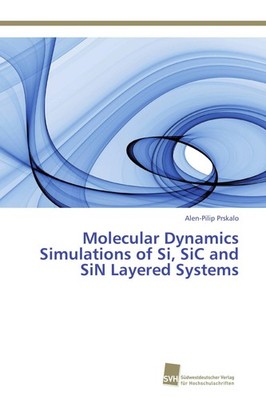 Molecular Dynamics Simulations of Si, SiC and SiN Layered Systems Alen-Pilip Prs