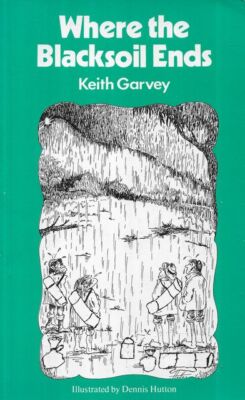 KAITH GARVEY Where the Blacksoil Ends 1985 SC Book
