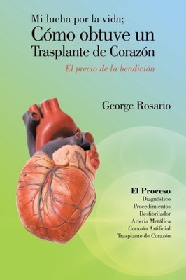 Rosario - Mi Lucha Por La Vida  Como Obtuve Un Trasplante de Corazon   - X555z