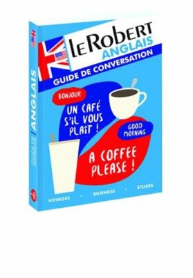 Guide De Conversation En Anglais (Guide conversation anglais) by Team Le Robert