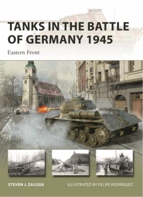 Tanks in the Battle of Germany 1945: Eastern Front (New Vanguard, 312)  paperba
