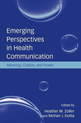 Emerging Perspectives in Health Communication: Meaning, Culture, and Power (...