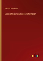 Friedrich Von Bezold | Geschichte Der Deutschen Reformation | Taschenbuch (2023)