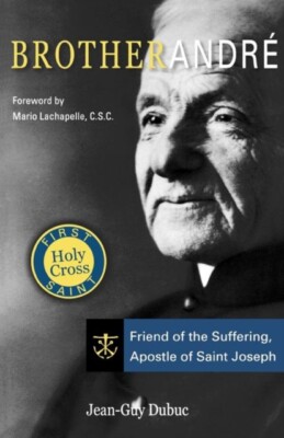 Dubuc - Brother Andre  Friend of the Suffering Apostle of Saint Josep - X555z