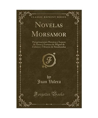 Novelas Morsamor: Peregrinaciones Heroicas y Lances de Amor y Fortuna de Miguel 