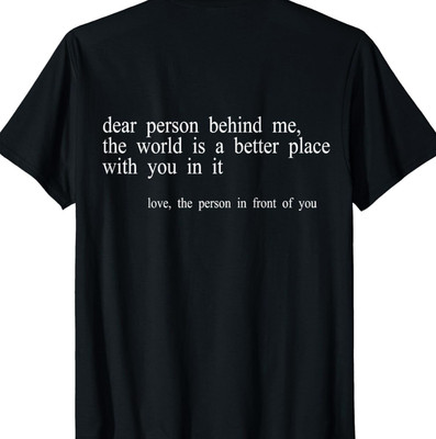 Dear Person Behind Me Shirt T-Shirt ON BACK