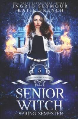 Supernatural Academy: Senior Witch, Spring Semester - Paperback - GOOD