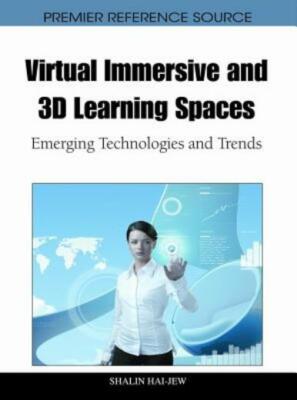 Virtual Immersive And 3D Learning Spaces: Emerging Technologies And Trends