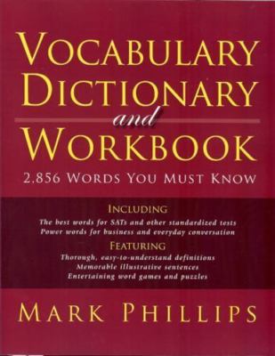 Vocabulary Dictionary and Workbook: 2,856 - 0972743944, Mark Phillips, paperback
