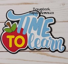 Paper Piecing, TIME TO LEARN Title, School, Scrapbook Title, Back To School