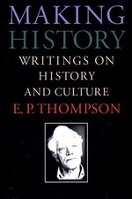 Making History: Writings on History and Culture by