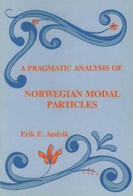 Pragmatic Analysis of Norwegian Modal Particles, Paperback by Andvik, Erik E....