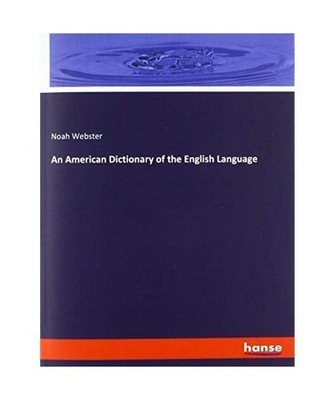 An American Dictionary of the English Language, Webster, Noah
