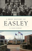 R Chad Stewart | A Brief History Of Easley | Buch | Englisch (2017) | Gebunden