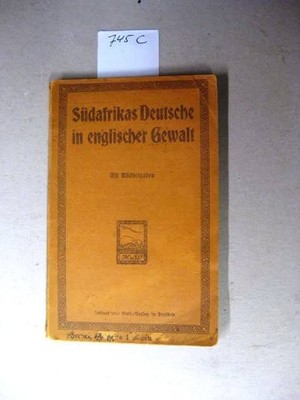 Südafrikas Deutsche in englischer Gewalt. Mit Bildbeigaben. O. A: