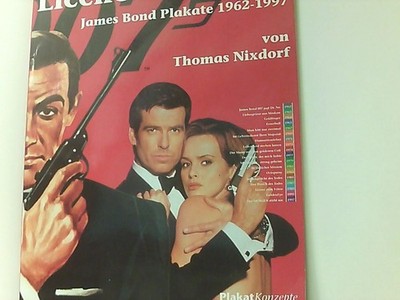 Licence to Thrill. James Bond Plakate 1962-1997 Thomas, Nixdorf:
