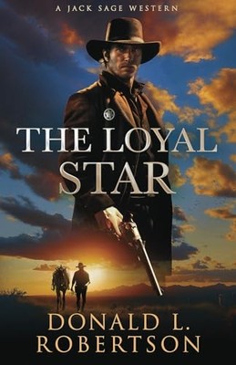 The Loyal Star: A Jack Sage Western, Robertson, Donald 