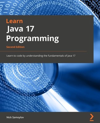 Learn Java 17 Programming: Learn the fundamentals of Java Programming with t...