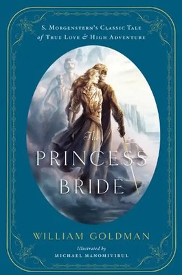 Princess Bride: An Illustrated Edition of S. Morgenstern's Classic Tale of True
