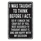Vintage Tin Metal Signs Home Décor Wall- "I Was Taught to Think Before I Act" Hu
