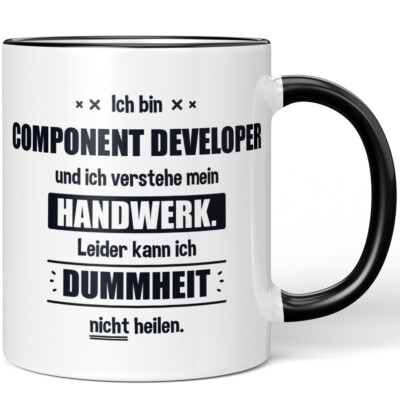 Ich bin Component Developer. Leider kann ich Dummheit nicht heilen 10006229703