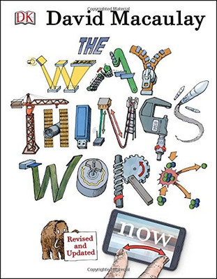 The Way Things Work Now (DK David Macauley How Things Work) - Macaulay, David