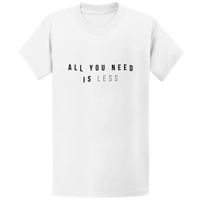 Gildan 5000 All You Need Is Less Minimalist T-Shirt - Simple Living Gift Tee