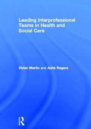 Leading Interprofessional Teams in Health and Social Care
