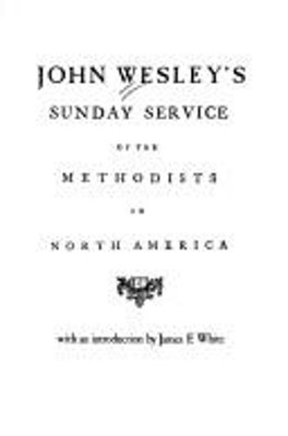 John Wesley's Sunday Service of the Methodists in North America J