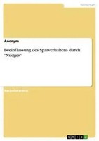 Anonym | Beeinflussung Des Sparverhaltens Durch Nudges | Taschenbuch | Deutsch