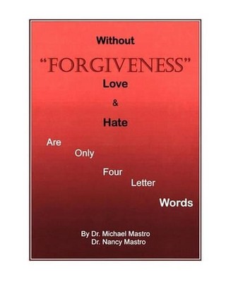 Without Forgiveness Love & Hate Are Only Four Letter Words: Ministry for Christi