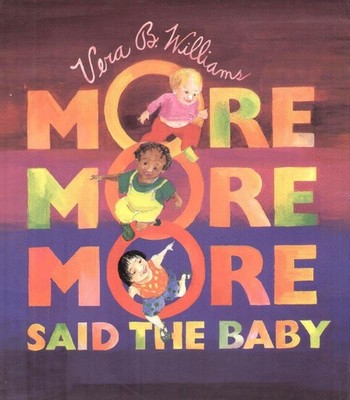 More More More, Said the Baby by Vera B. Williams (1993, Hardcover)