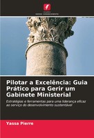 Pilotar A ExcelêNcia: Guia PráTico Para Gerir Um Gabinete Ministerial Pierre