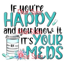 Sublimation Print Happy Meds Ready To Press Heat Transfer