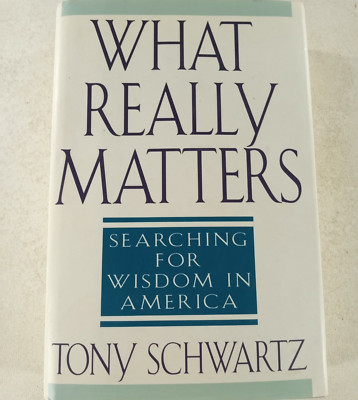 What Really Matters Book by Tony Schwartz