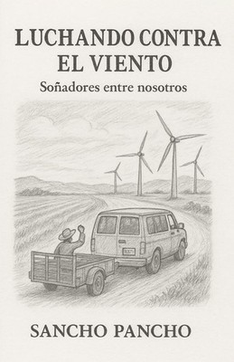 LUCHANDO CONTRA EL VIENTO: Soñadores entre nosotros (Spanish Edition)