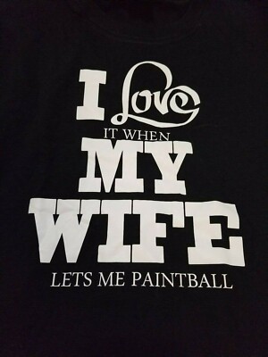 I love my wife when she lets me go paintball hunting tee t-shirt
