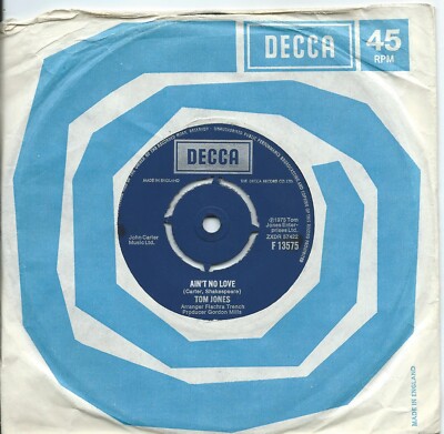 Tom Jones:Ain't no love/When the band goes home:UK Decca:1975