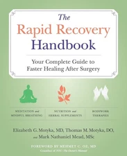 The Rapid Recovery Handbook: Your Complete Guide to Faster Healing After Sur...
