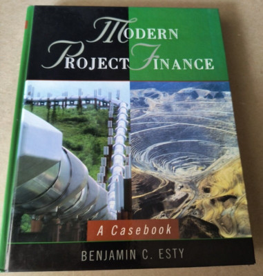 Modern Project Finance : A Casebook by Benjamin C. Esty (2003, Trade Paperback)