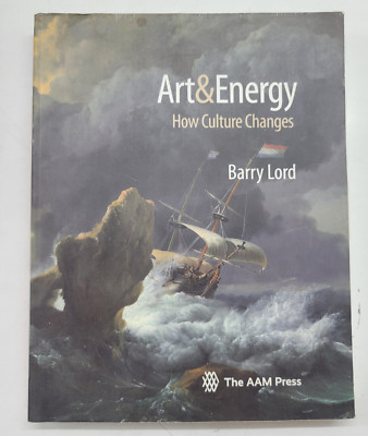 Art and Energy : How Culture Changes Barry Lord 2014 Very Rare READ DESCRIPTION