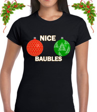 NICE BAUBLES CHRISTMAS LADIES T SHIRT FUNNY JOKE RUDE WOMENS XMAS FESTIVE NEW