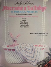 1981 Judy Palmers "Macrame a Lullabye" 16 Projects, 23 pages, Crafts for Baby
