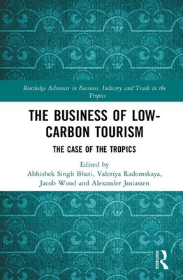 The Business of Low-Carbon Tourism: The Case of the Tropics by Abhishek Singh Bh