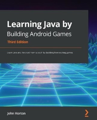 John Horton Learning Java by Building Android Games (Taschenbuch)