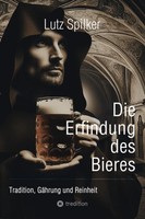 Die Erfindung Des Bieres Lutz Spilker