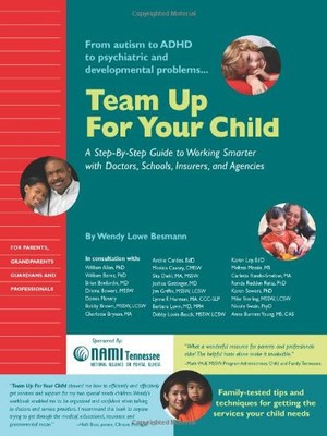 TEAM UP FOR YOUR CHILD: A STEP-BY-STEP GUIDE TO WORKING By Wendy Lowe Besmann